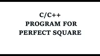 Program to check whether given Number is 'Perfect Square' or not?