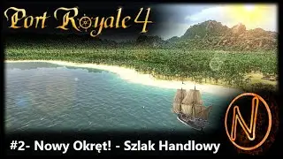 #2 Port Royale 4 - Nowy Okręt - Szlak Handlowy