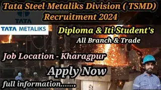 Tata Steel metaliks Division  ( TSMD ) recruitment 2024 ||  diploma students & iti Student's.