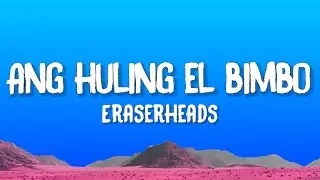 Eraserheads - Ang Huling El Bimbo (Lyrics)