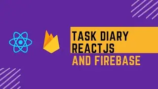 Task Diary Project using ReactJS and Firebase + Deploy | Beginner ReactJS Project