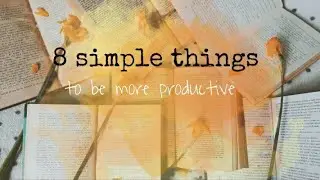How to be productive ? || 🔴 8 simple things to stay productive