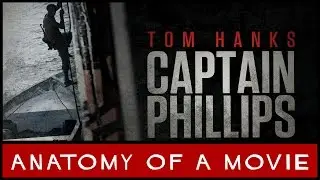 Captain Phillips | Anatomy of a Movie