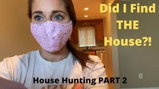 House Hunting During Quarantine PART 2!