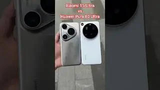 Huawei Pura 80 Ultra vs Xiaomi 15 Ultra 30x Zoom Photography Which is One Best? 