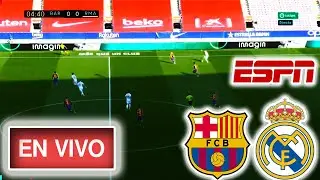🔴 FC BARCELONA vs REAL MADRID EN VIVO ✔️ | Clásico Español ¿Donde y Cuando VER por INTERNET ? |