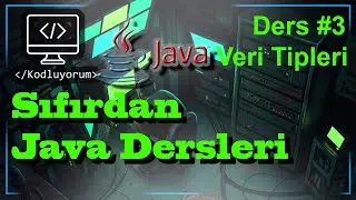 Java Dersleri | Programlama Öğren | Ders 3 Veri Tipleri