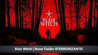 Blair Witch | Novo Trailer ATERRORIZANTE!