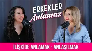 ''ANLAMAK ve ANLAŞILMAK'' -  Saba Deniz Uzun - Psk. Şeyma Özbek (Erkekler Anlamaz - 1)