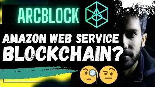 🚨 ARCBLOCK: AMAZON WEB SERVICE BLOCKCHAIN???🚨