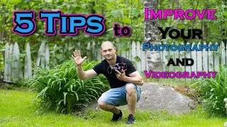 5 Tips to Improve your Photography and Videography or Hybrid Shooting