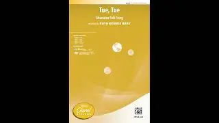 Tue, Tue (2-Part), arr. Ruth Morris Gray – Score & Sound