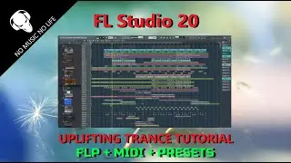 FL Studio 20 - Uplifting Trance Tutorial ( Free FLP + MIDI + Presets )