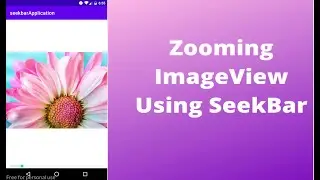 Lecture 8, Using SeekBar Zooming ImageView IN and OUT in android in Urdu