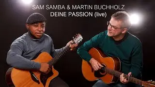 Sam Samba & Martin Buchholz - Deine Passion (Akustik Version live)