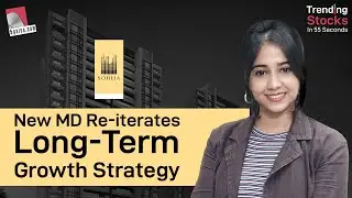 Sobha:New MD re-iterates long term growth strategy | Sobha Share Price Target| Stock Recommendations