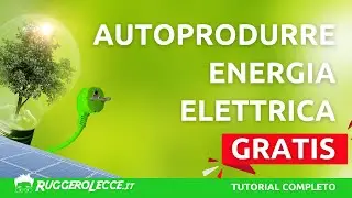 Produrre energia GRATIS per l'ufficio e la casa (video tutorial completo)