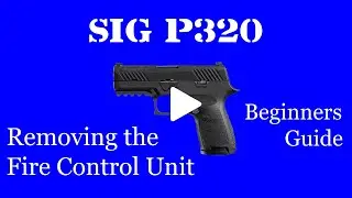 How to remove a Sig Sauer P320 Fire Control Unit - FCU