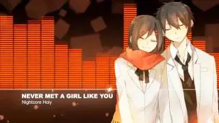 Nightcore - Never met a girl like you