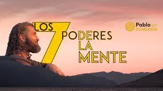 Los 7 Poderes Mentales - Pablo en Conexión