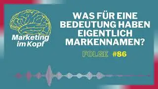 #86 Was für eine Bedeutung haben eigentlich Markennamen