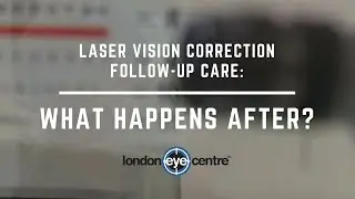 Laser Vision Correction Follow-Up Care: What Happens After?