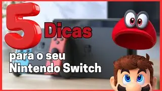 5 DICAS ESSENCIAIS PARA O SEU NINTENDO SWITCH