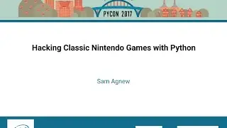 Sam Agnew   Hacking Classic Nintendo Games with Python   PyCon 2017