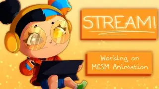 [LIVE] Working on an MCSM Animation (CUT SHORT)