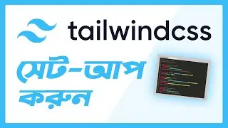 How to Set up Tailwind CSS Bangla | Tailwind Installation | Tailwind CSS Bangla Tutorial