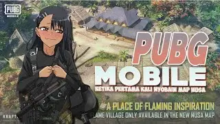 KETIKA PERTAMA KALI NYOBAIN MAP NUSA - PUBG Mobile Indonesia