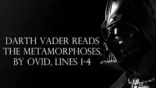 Darth Vader reads Ovid's Metamorphoses, lines 1-4, in Latin