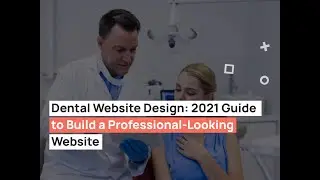 Dental Website Design: Guide to Build a Professional-Looking Website