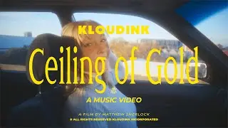 Kloudink - Ceiling of Gold (Music Video)