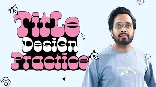 Title Design Practice for Graphic Designers | Title Design