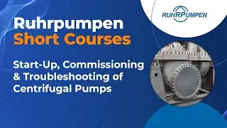 Short Course 15. Start-Up, Commissioning & Troubleshooting of Centrifugal Pumps