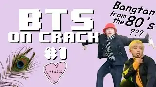 IF BTS WAS AN 80'S BOYBAND | bts on crack #1