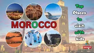 Morocco’s Best Family Adventures You Can’t Miss!