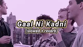 Gal Ni Kadni - Parmish Verma (Slowed + Reverb) | l o v e r b |