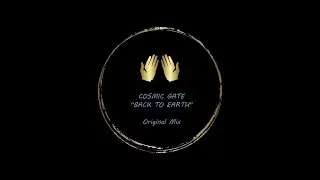 COSMIC GATE ''Back To Earth [Original Mix]''