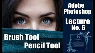 Photoshop Hindi Tutorials ll Lecture 06 || Brush Tool/ Pencil Tool (हिंदी में )