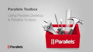 Using Parallels Toolbox and Parallels Desktop for Mac Together