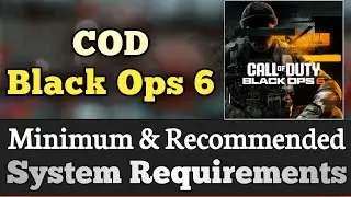 COD Black Ops 6 System Requirements || Black Ops 6 Requirements Minimum & Recommended