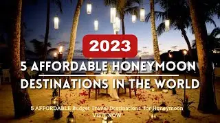 5 Affordable Honeymoon Destinations in the World 2023