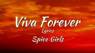 Spice Girls - Viva Forever - Lyrics