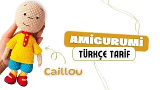 AMİGURUMİ CAİLLOU / CROCHET CAILLOU PATTERN