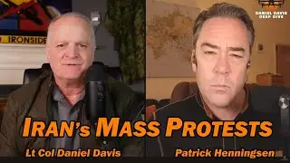 Iran's Mass Protests /Patrick Henningsen & Lt Col Daniel Davis