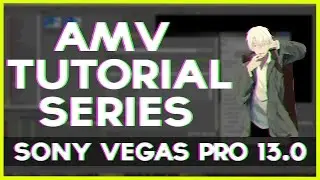 How to Create an AMV in Sony Vegas Pro 13 : The Basics - Part #1