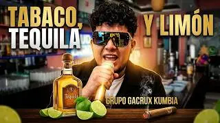 TABACO , TEQUILA Y LIMON -   GRUPO GACRUX KUMBIA -  VIDEO OFICIAL