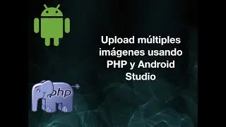 Upload múltiples imágenes a servidor usando PHP y Android Studio